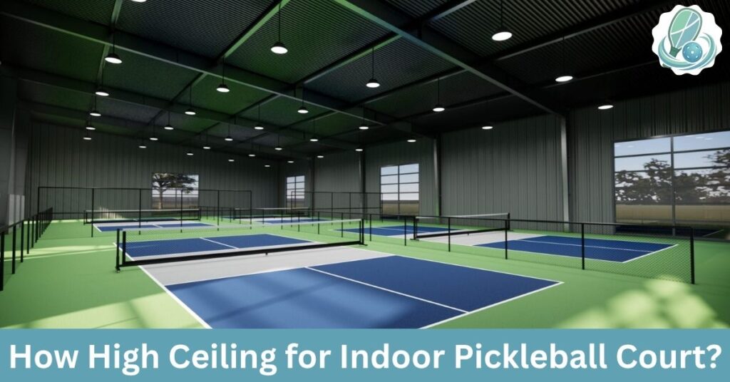 How High Ceiling for Indoor Pickleball Court