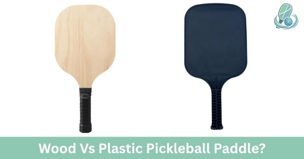 Wood Vs Plastic Pickleball Paddles: Which Is Best for You? Wood Vs Plastic Pickleball Paddle