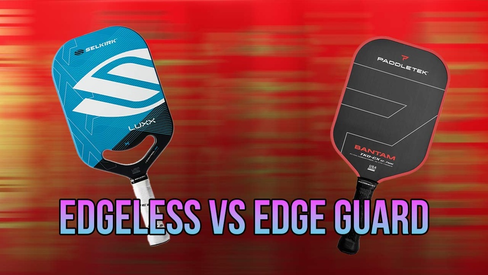 Pickleball Paddle Edgeless Vs Edge